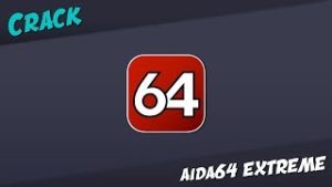 AIDA64 Extreme Crack With Serial Key Free Download 2022
